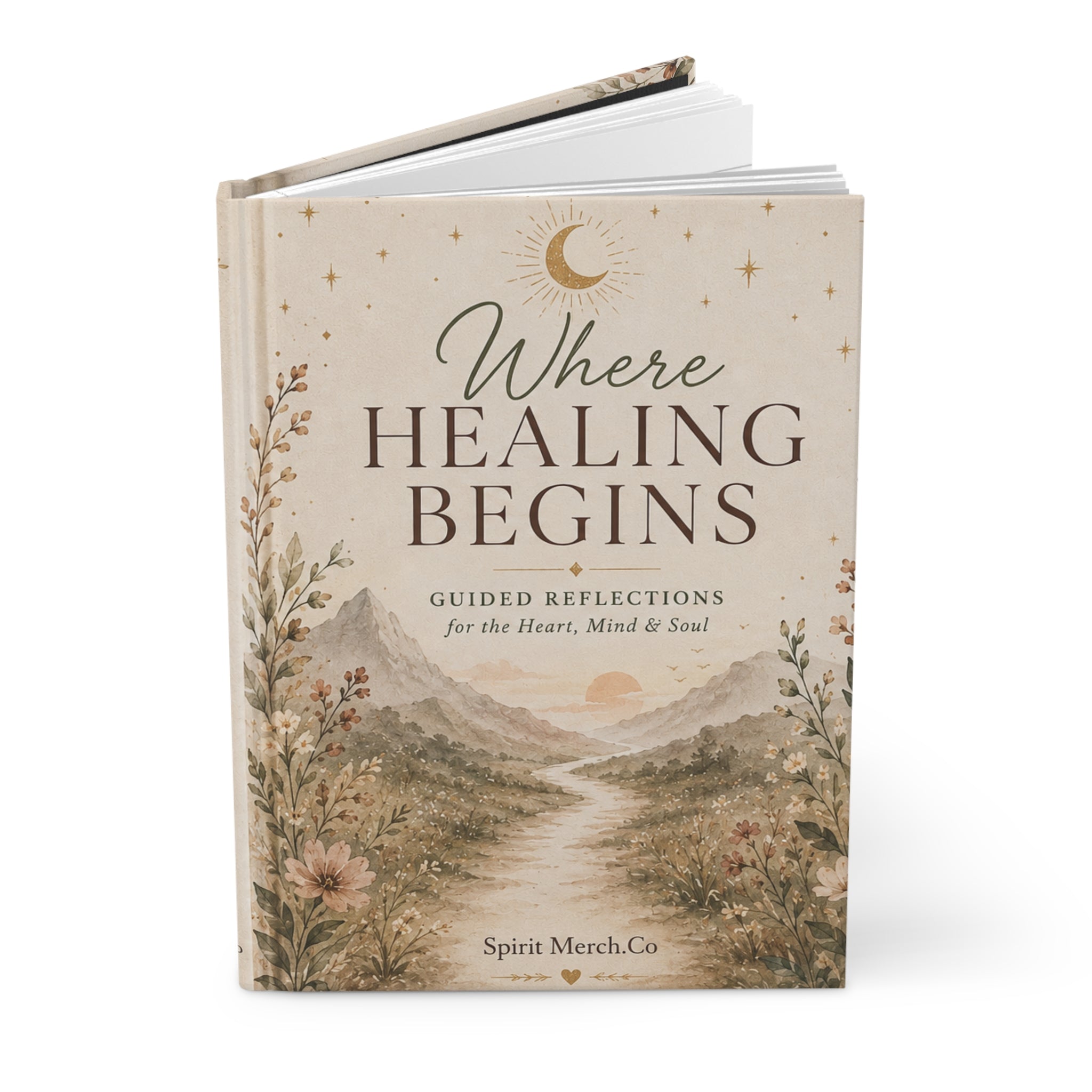 Where Healing Begins Hardcover Journal — Guided Reflections for Heart, Mind & Soul