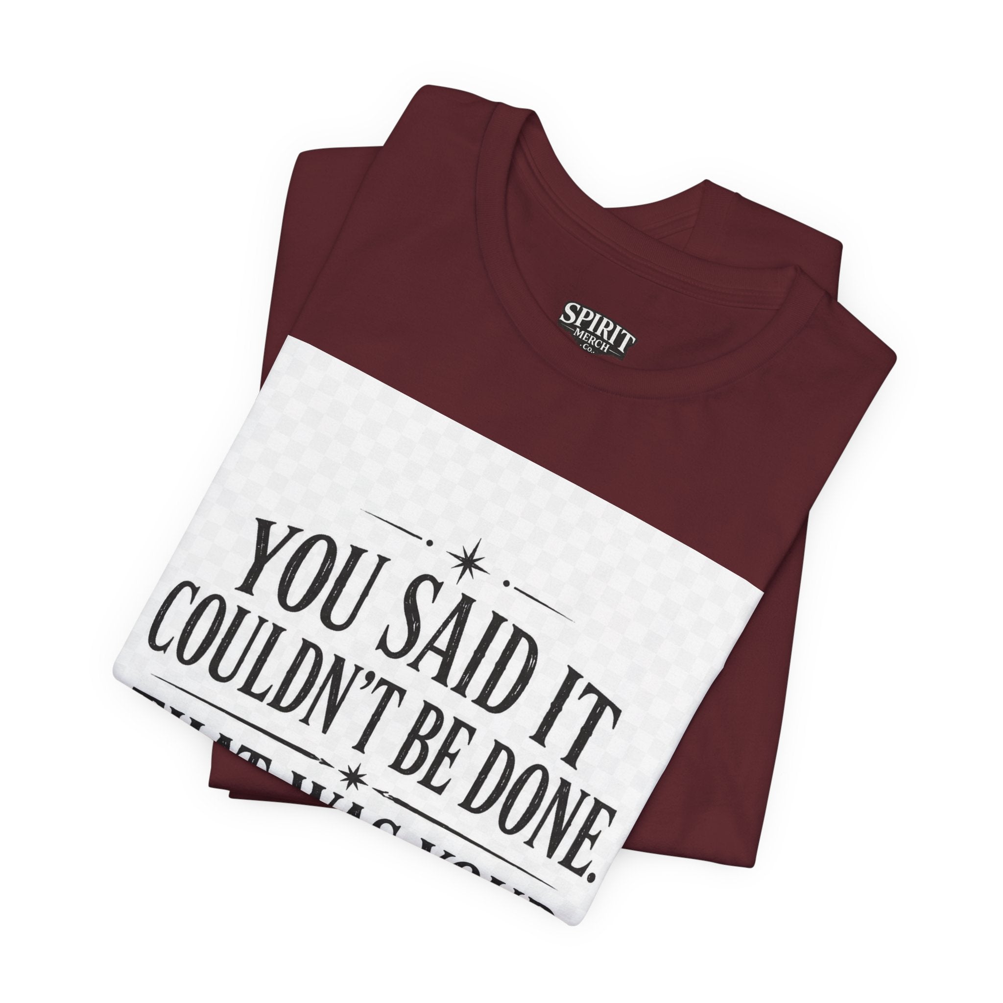 Inspirational Quote Tee — “You Said It Couldn't Be Done” Motivational T‑Shirt