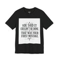 Inspirational Quote Tee — “You Said It Couldn't Be Done” Motivational T‑Shirt