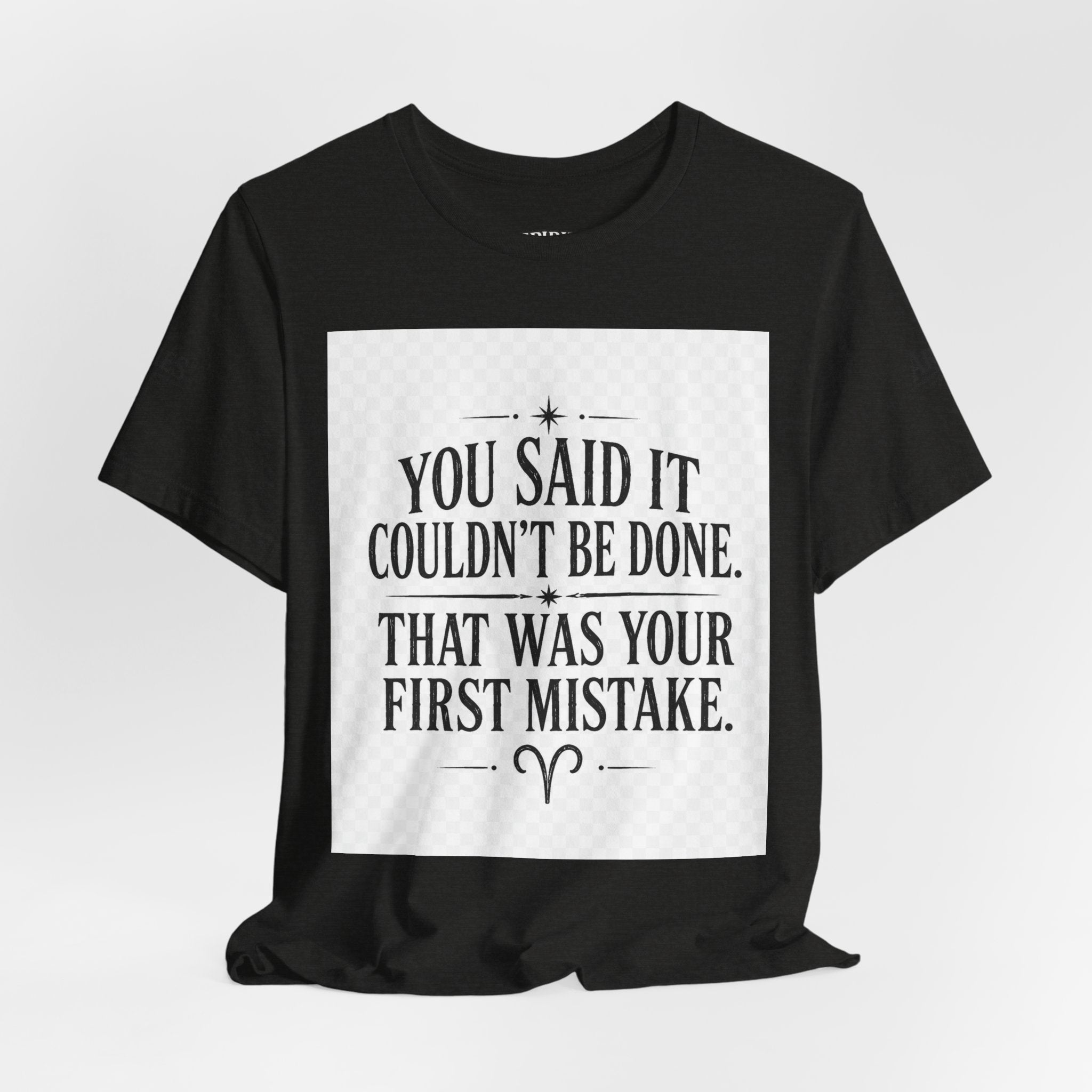 Inspirational Quote Tee — “You Said It Couldn't Be Done” Motivational T‑Shirt
