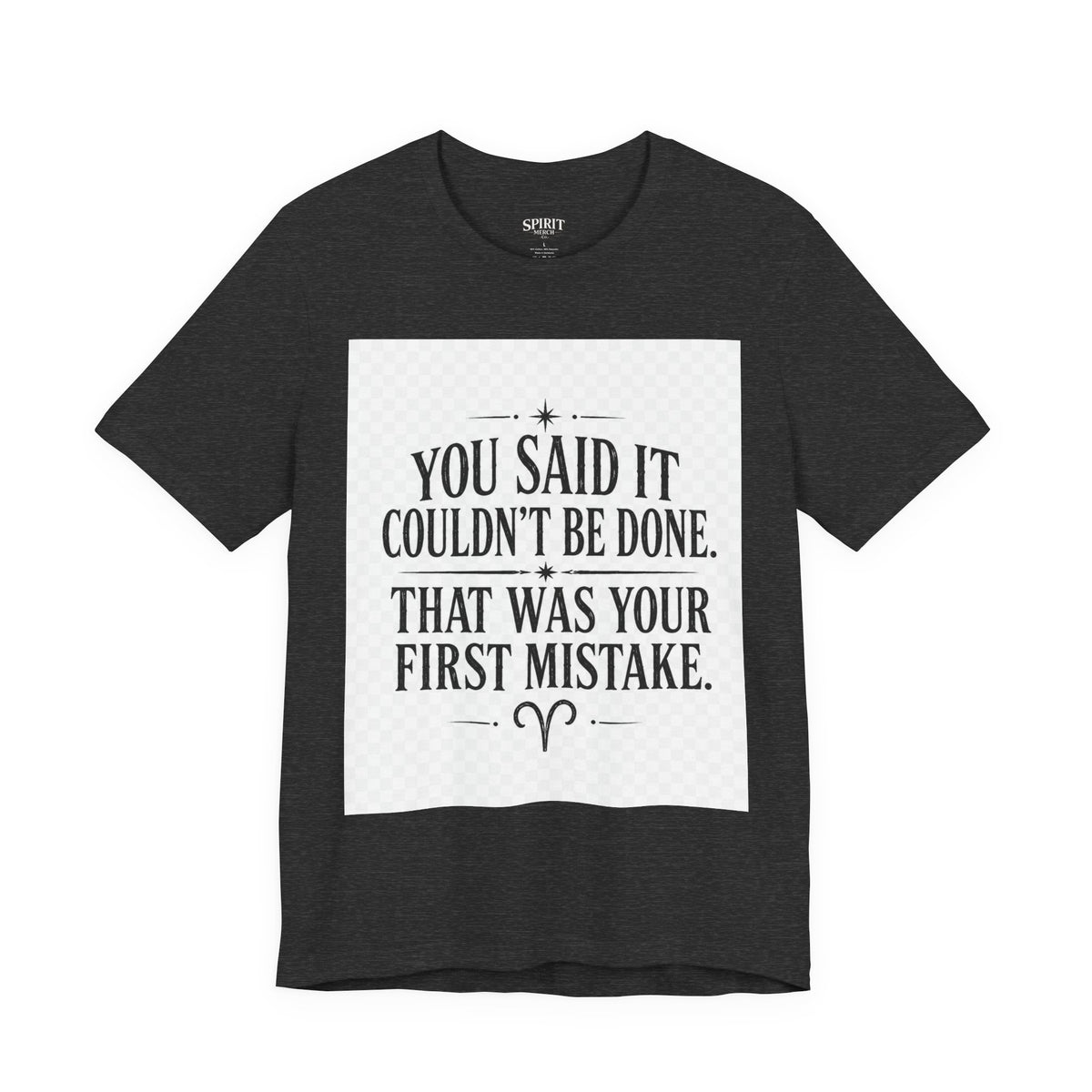 Inspirational Quote Tee — “You Said It Couldn't Be Done” Motivational T‑Shirt