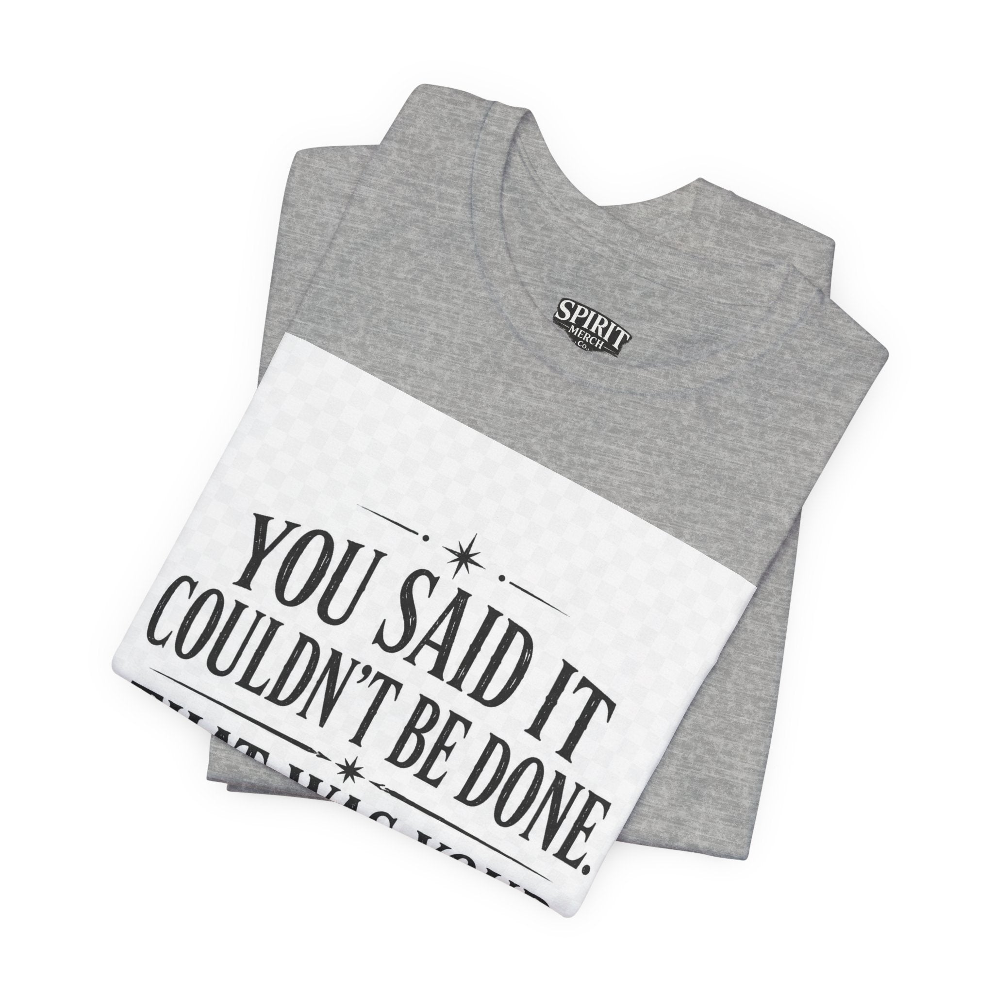 Inspirational Quote Tee — “You Said It Couldn't Be Done” Motivational T‑Shirt