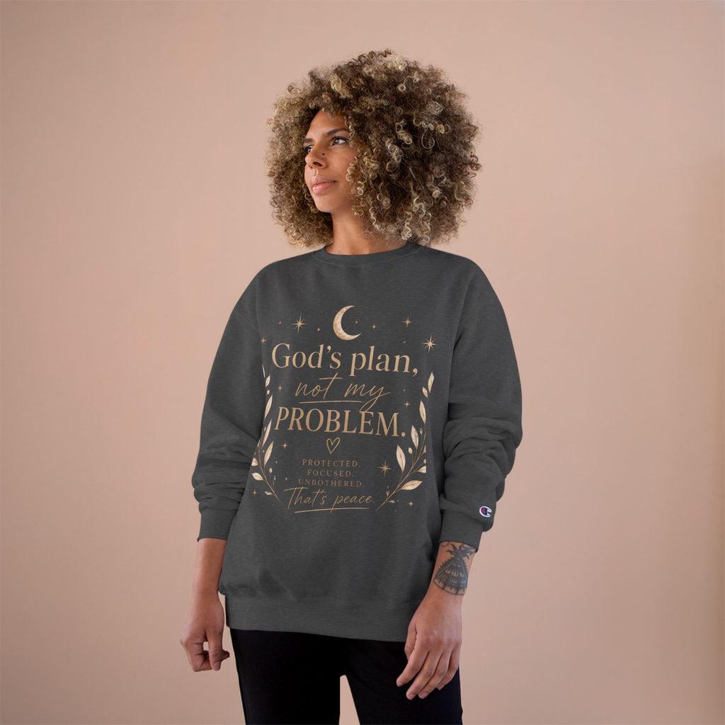 God’s Plan Not My Problem Sweatshirt — Inspirational Crewneck