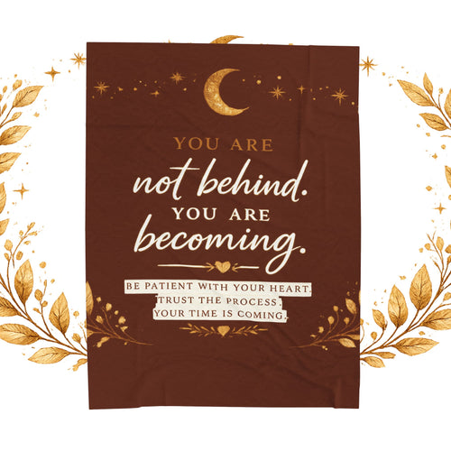 Inspirational Velveteen Plush Blanket — "You Are Not Behind, You Are Becoming" Cozy Motivational Throw