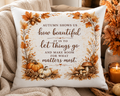 Autumn Leaves Decorative Pillow - "Autumn shows us how beautiful it is to let things go" Fall Throw Pillow